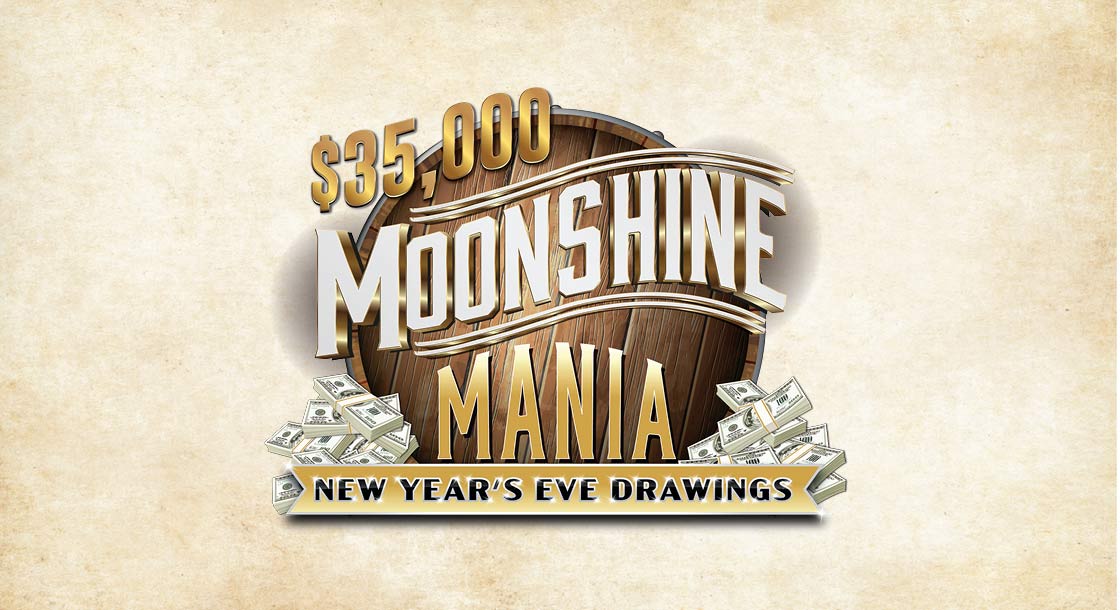 Image shows distressed paper background with logo on it for "$35,000 Moonshine Mania New Year's Eve Drawings" with a moonshine barrel and cash piles to accent the type