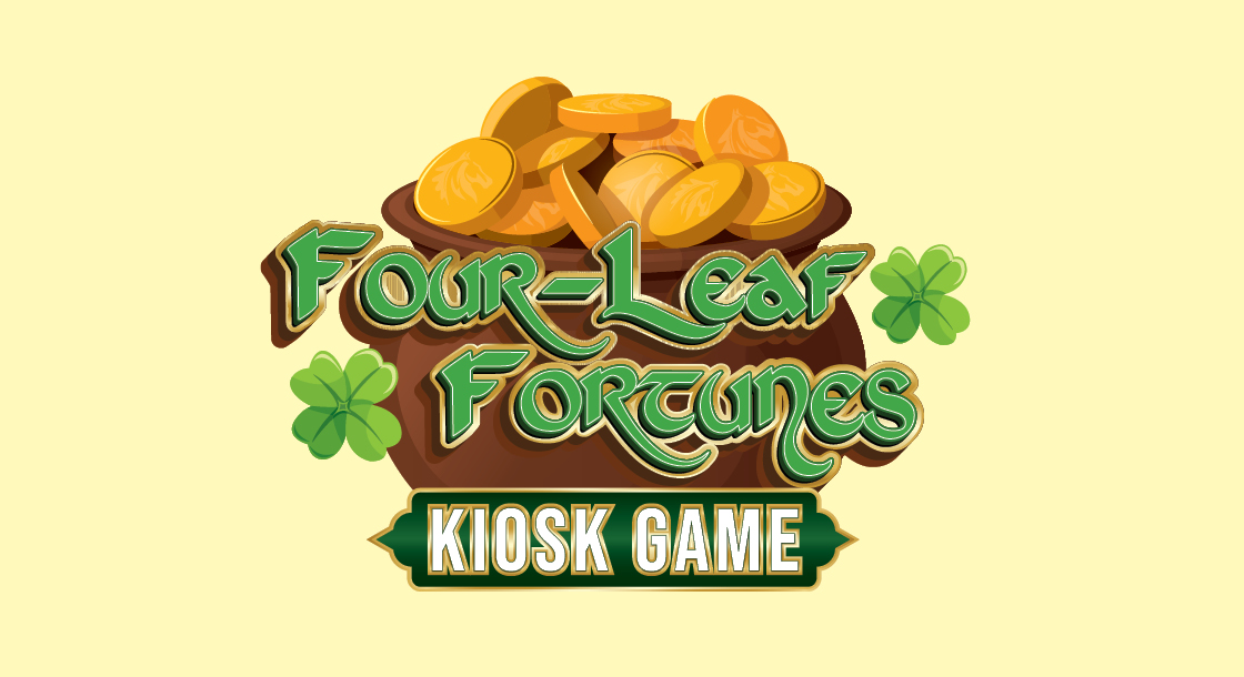 Yellow background with pot of gold with green font four-leaf fortunes kiosk game